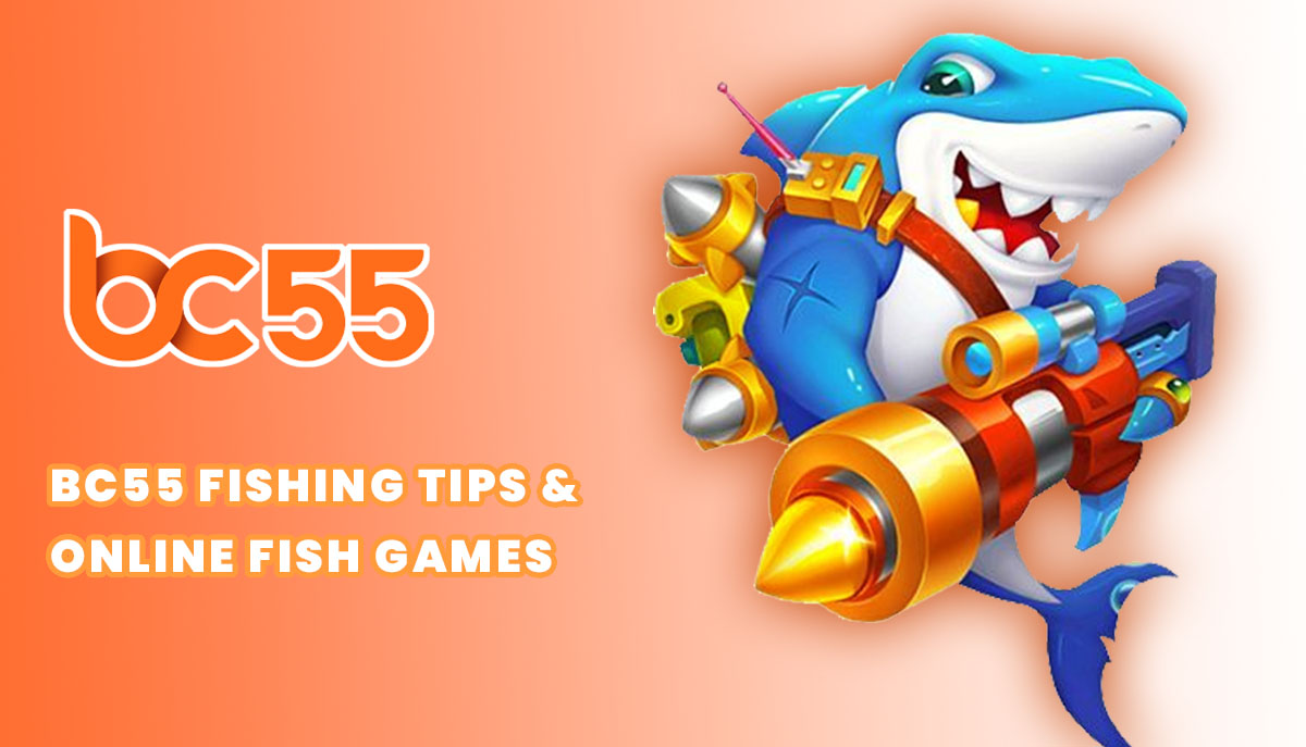 bc55 fishing tips